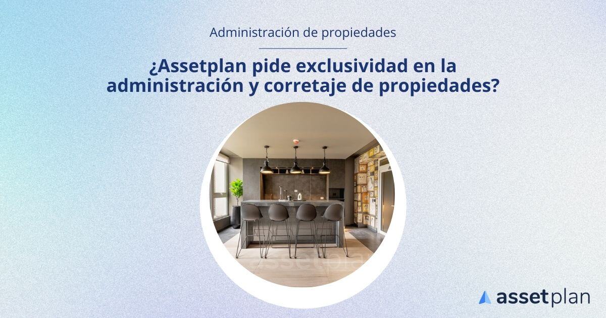 ¿Exclusividad en la administración y corretaje de propiedades?