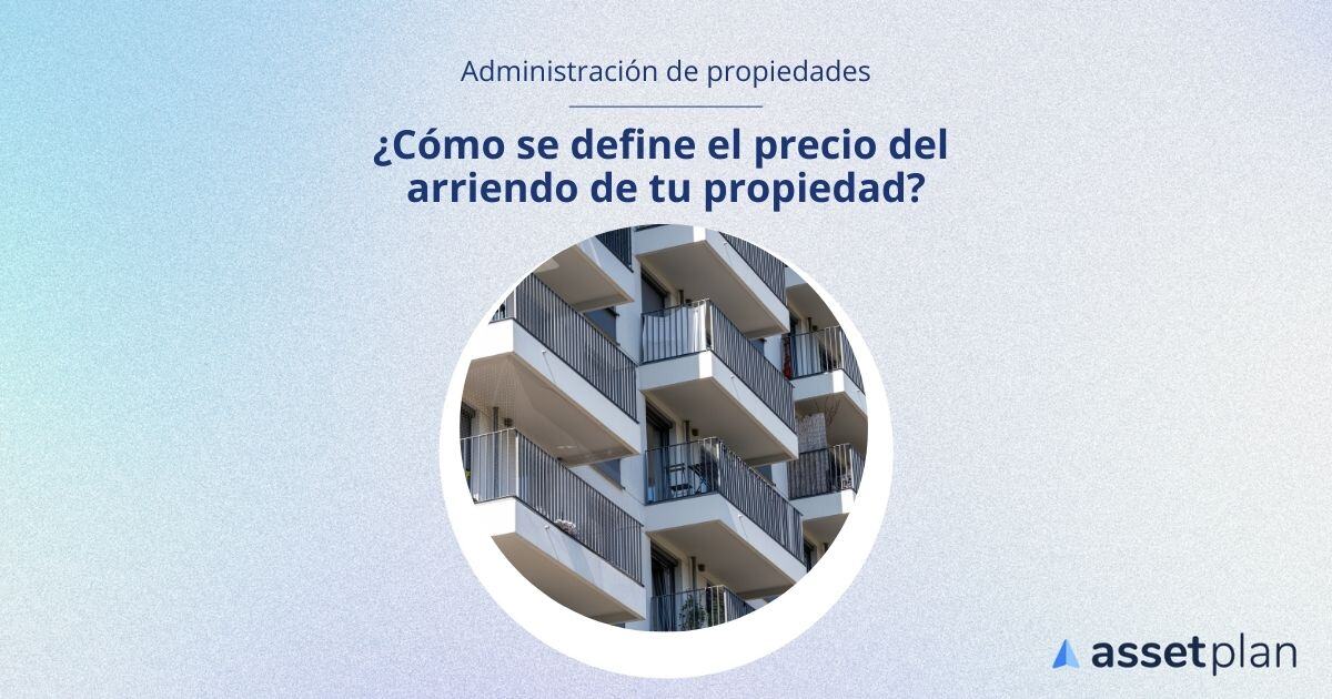Cómo definir el precio de arriendo de tu propiedad