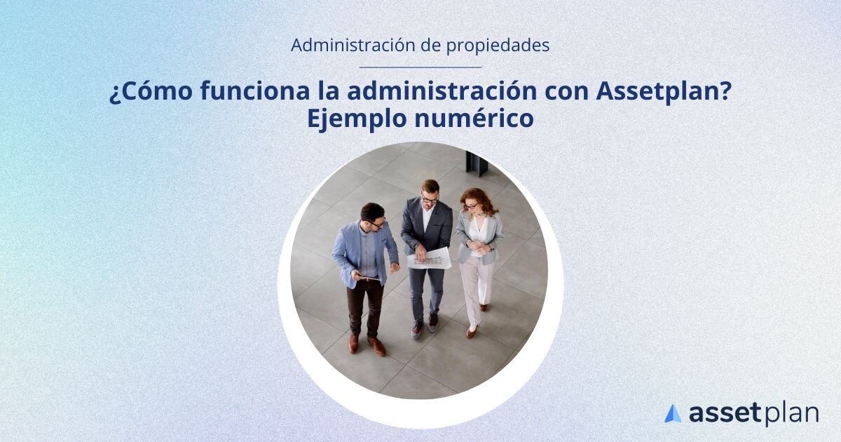 Administración de propiedades de Assetplan.